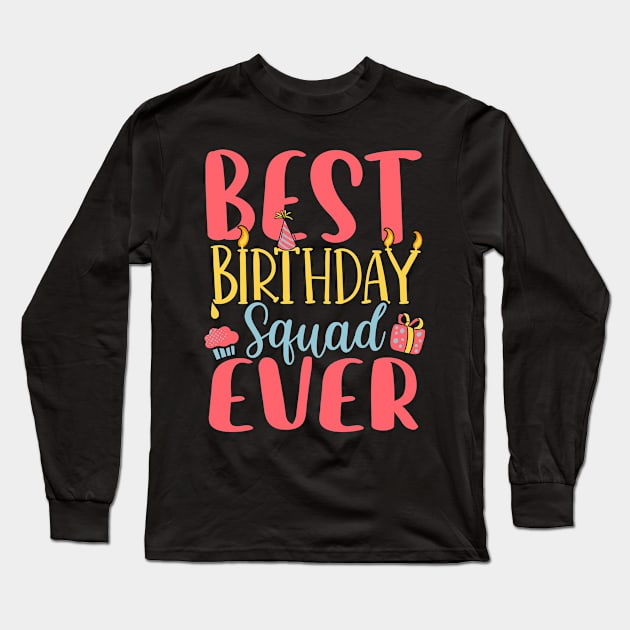 Best Birthday Squad Long Sleeve T-Shirt by TheBestHumorApparel